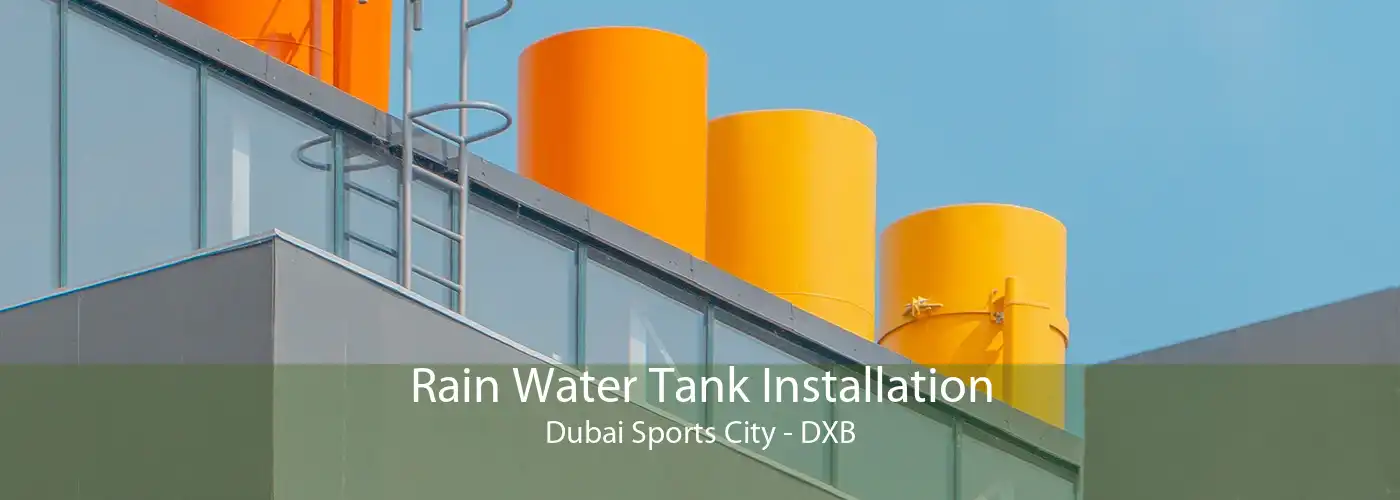 Rain Water Tank Installation Dubai Sports City - DXB