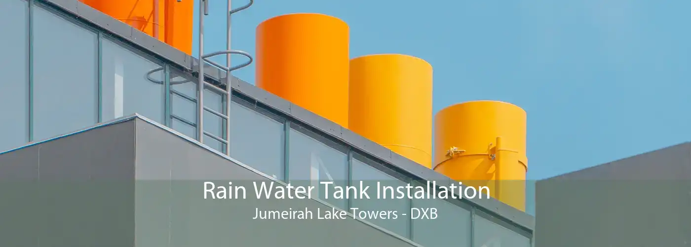 Rain Water Tank Installation Jumeirah Lake Towers - DXB
