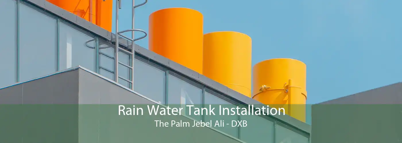Rain Water Tank Installation The Palm Jebel Ali - DXB