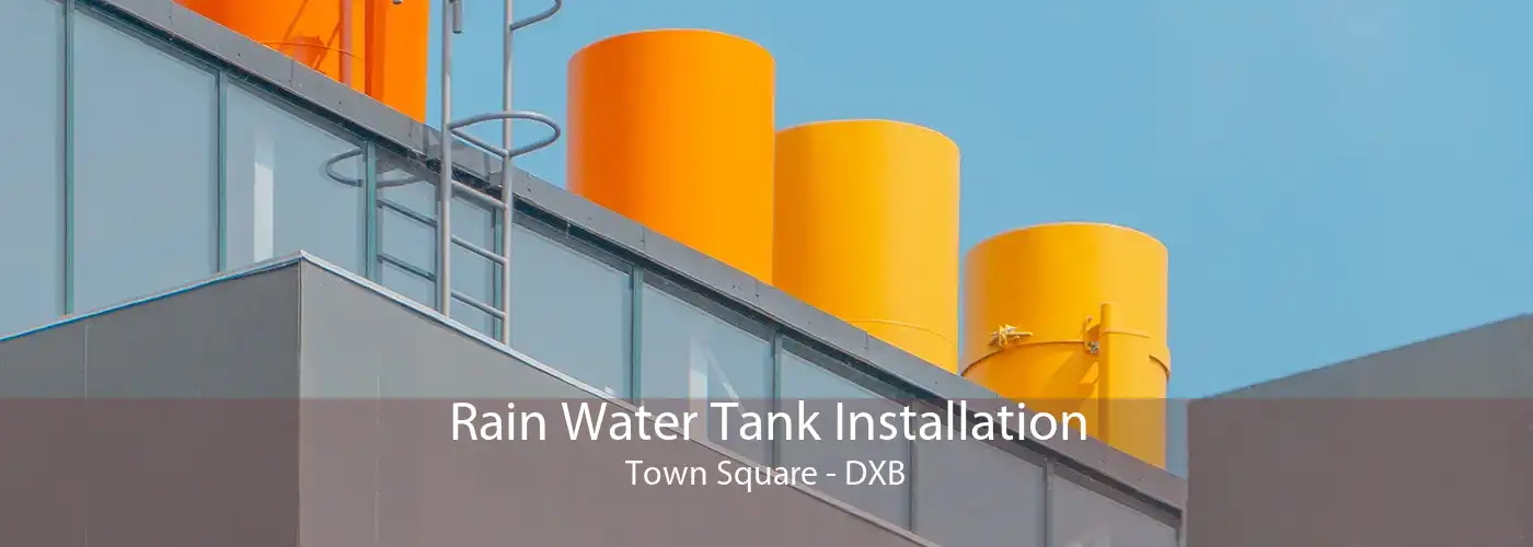 Rain Water Tank Installation Town Square - DXB