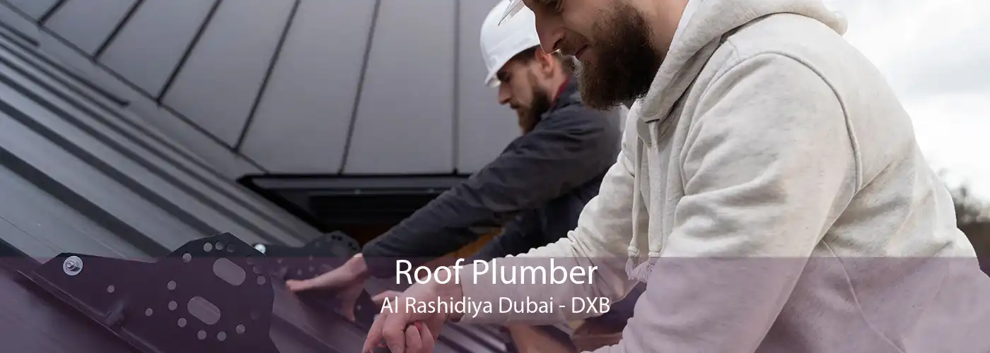Roof Plumber Al Rashidiya Dubai - DXB