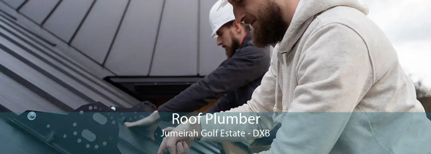 Roof Plumber Jumeirah Golf Estate - DXB