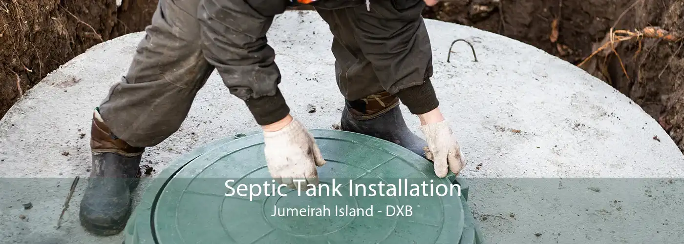 Septic Tank Installation Jumeirah Island - DXB