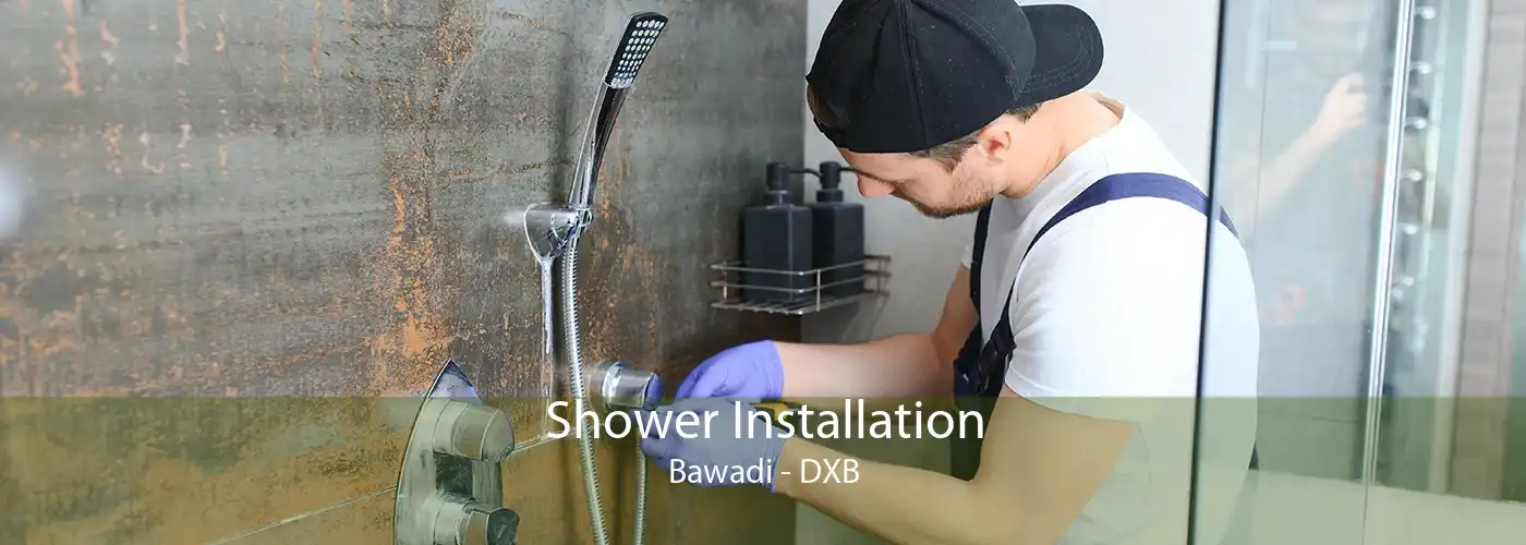Shower Installation Bawadi - DXB