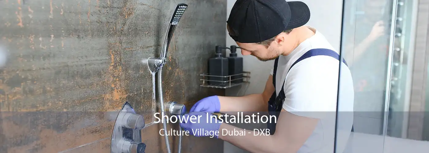 Shower Installation Culture Village Dubai - DXB