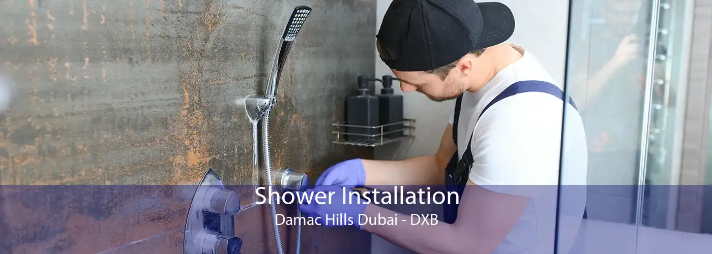 Shower Installation Damac Hills Dubai - DXB