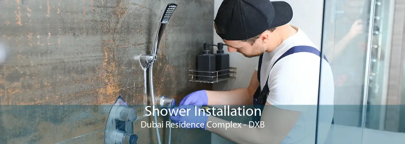 Shower Installation Dubai Residence Complex - DXB