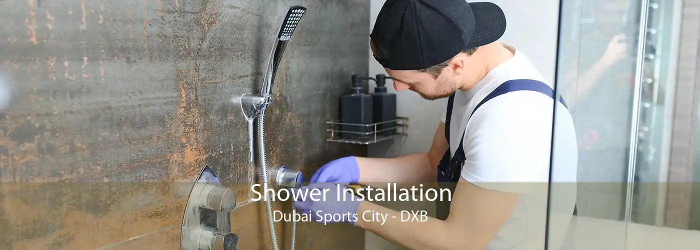 Shower Installation Dubai Sports City - DXB