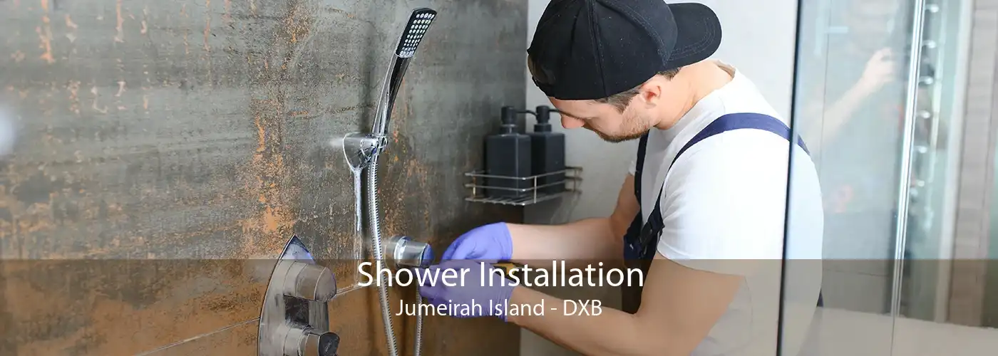 Shower Installation Jumeirah Island - DXB