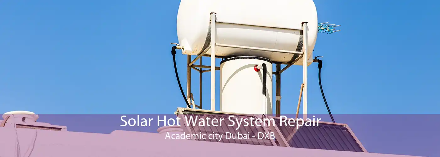 Solar Hot Water System Repair Academic city Dubai - DXB
