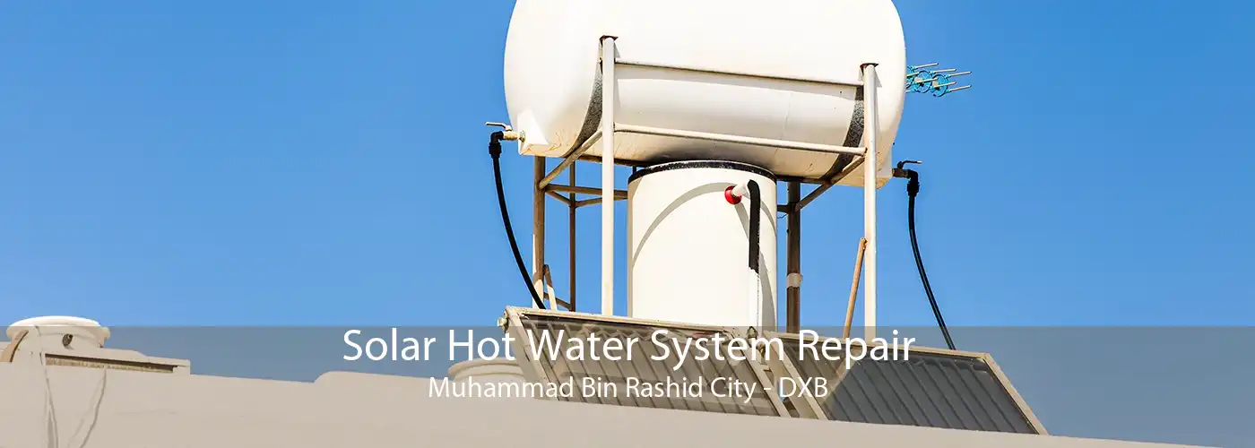 Solar Hot Water System Repair Muhammad Bin Rashid City - DXB
