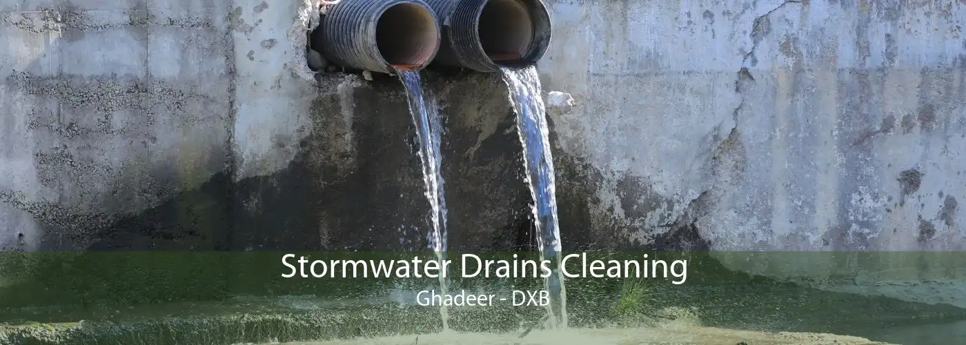 Stormwater Drains Cleaning Ghadeer - DXB