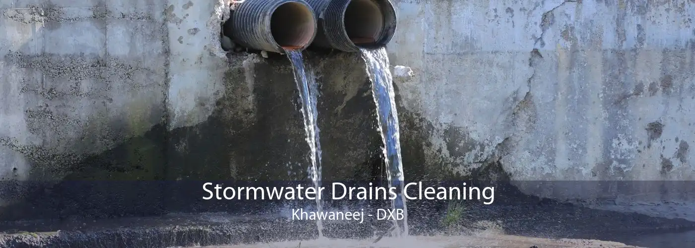 Stormwater Drains Cleaning Khawaneej - DXB