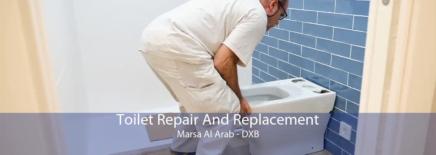 Toilet Repair And Replacement Marsa Al Arab - DXB