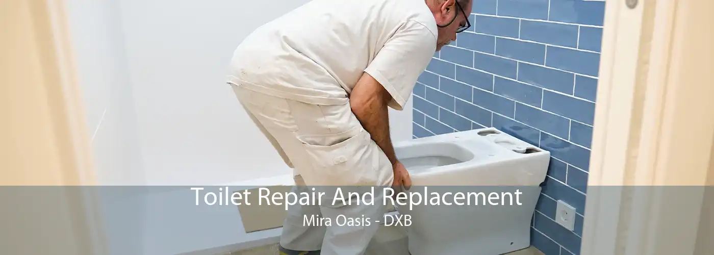 Toilet Repair And Replacement Mira Oasis - DXB