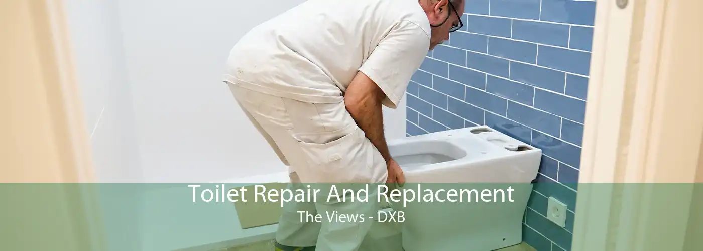 Toilet Repair And Replacement The Views - DXB