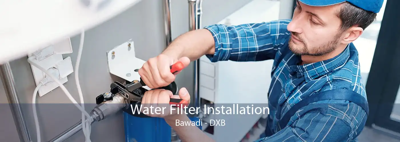 Water Filter Installation Bawadi - DXB