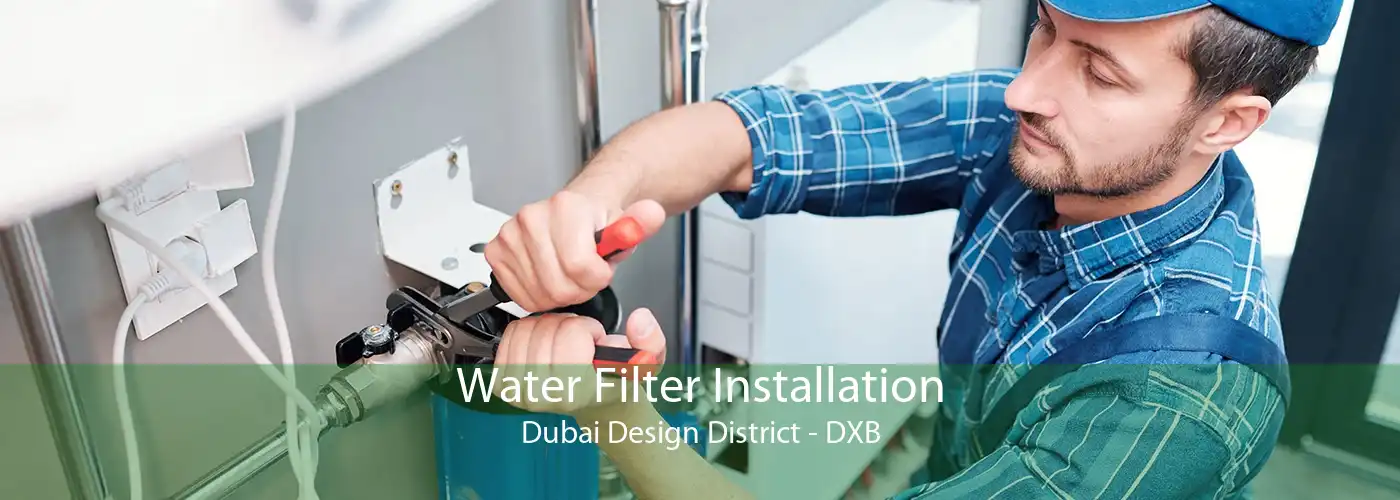 Water Filter Installation Dubai Design District - DXB