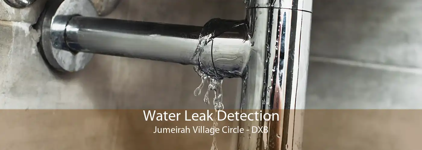 Water Leak Detection Jumeirah Village Circle - DXB