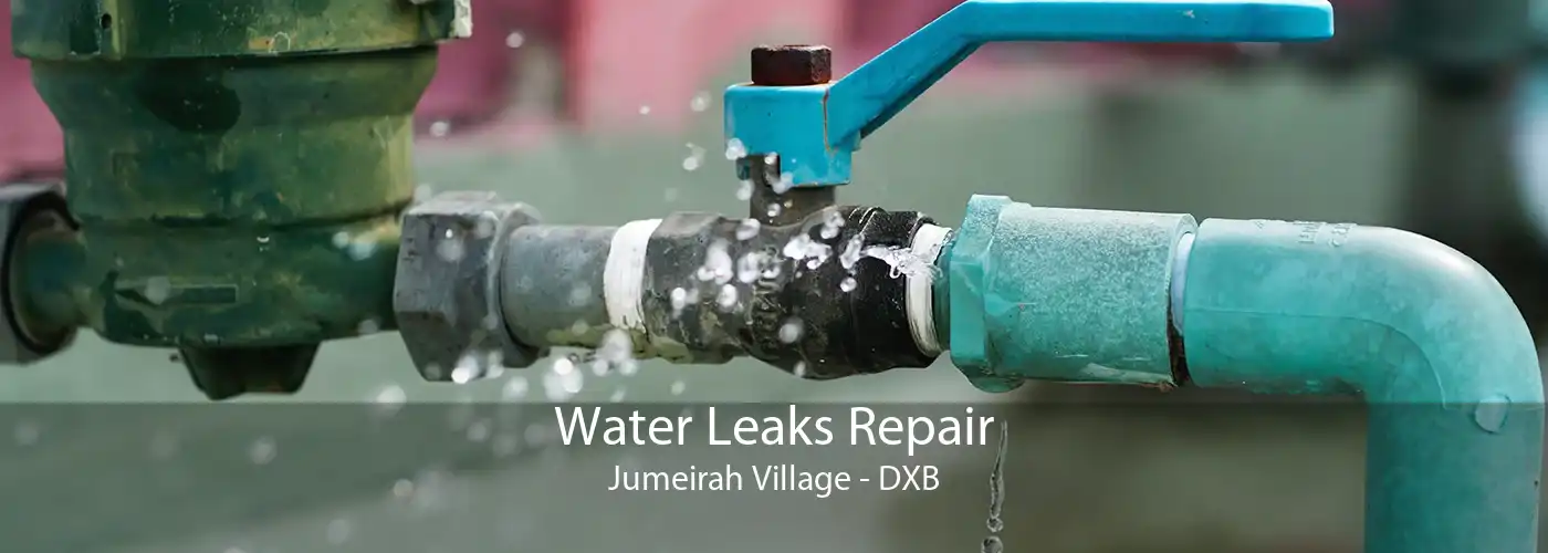 Water Leaks Repair Jumeirah Village - DXB